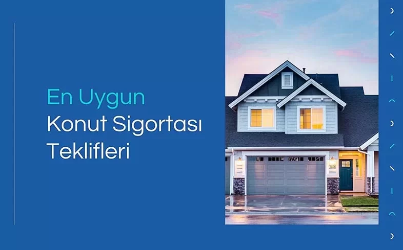 En Uygun Konut Sigortası Fiyatları