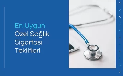 ÖZEL SAĞLIK SİGORTASI